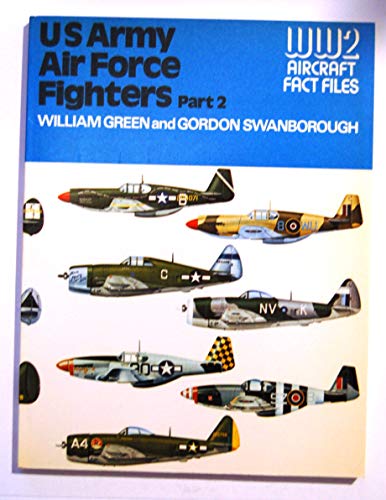 US Army Air Force Fighters. Part 2. World War 2 Fact Files.