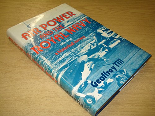 Air power and the Royal Navy, 1914-1945: A historical survey (9780354012041) by Till, Geoffrey