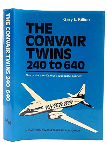 Stock image for THE CONVAIR TWINS 240 to 640: One of the World's Most Successful Airliners for sale by Cornerstone Books