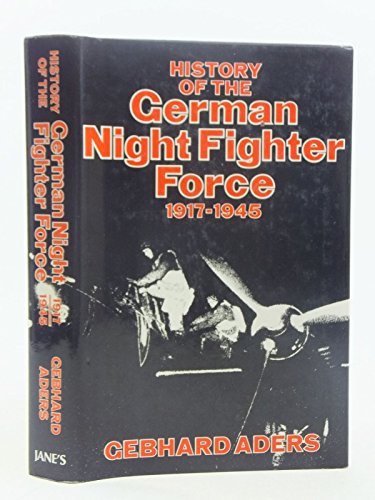 Stock image for History Of The German Night Fighter Force : 1917-1945 for sale by M. W. Cramer Rare and Out Of Print Books
