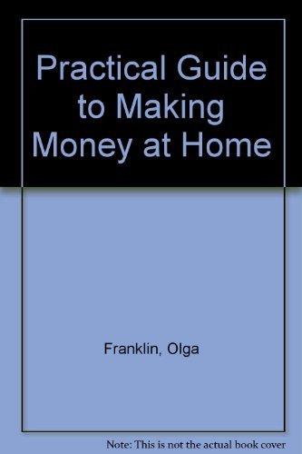 Imagen de archivo de A Practical Guide to Making Money at Home a la venta por Better World Books Ltd
