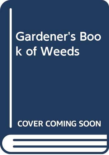 Imagen de archivo de Gardener's Book of Weeds a la venta por WorldofBooks