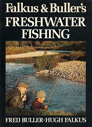 Beispielbild fr Falkus and Buller's Freshwater Fishing: A Book of Tackles and Techniques with Some Notes on Various Fish, Fish Recipes, Fishing Safety and Sundry Other Matters Falkus, Hugh and Buller, Fred zum Verkauf von Hay-on-Wye Booksellers