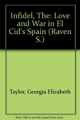 9780354044097: The Infidel: Love and War in El Cid's Spain (Raven S.)