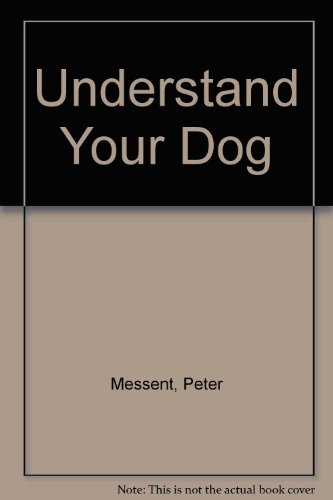 Understanding your dog. Foreword by Konrad Lorenz.