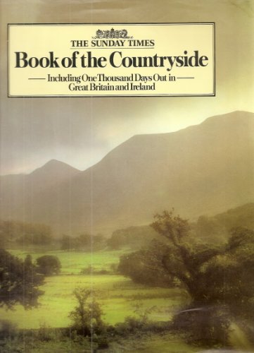 Stock image for The 'Sunday Times' Book of the Countryside : Including One Thousand Days Out in - Great Britain and Ireland for sale by Better World Books