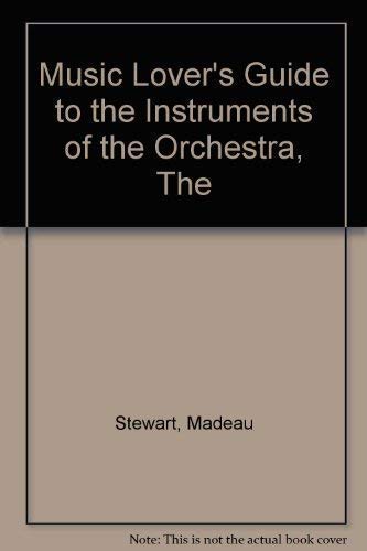 Imagen de archivo de Music Lover's Guide to the Instruments of the Orchestra, The a la venta por AwesomeBooks