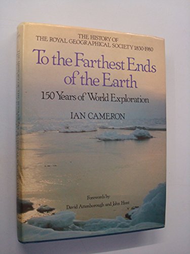 Beispielbild fr To the Farthest Ends of the Earth: The History of the Royal Geographical Society 1830-1980 zum Verkauf von WorldofBooks