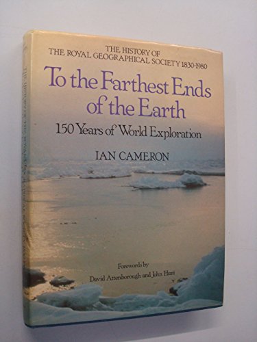 Stock image for To the Farthest Ends of the Earth: 150 Years of World Exploration by the Royal Geographical Society for sale by ThriftBooks-Atlanta