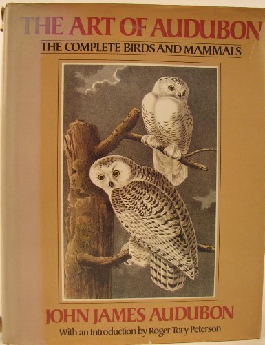 Beispielbild fr The Art of Audubon : The Complete Birds and Mammals zum Verkauf von Strawberry Hill Books