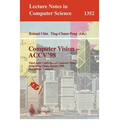9780354069311: Computer Vision, Accv'98: Third Asian Conference on Computer Vision, Hong Kong, China, January 8-10, 1998 : Proceedings: 2 (Lecture Notes in Computer Science, 1351-1352)