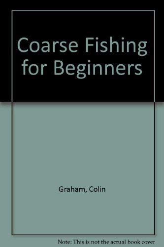 Beispielbild fr COARSE FISHING FOR BEGINNERS. By Colin Graham. zum Verkauf von Coch-y-Bonddu Books Ltd