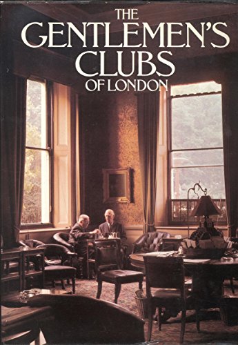 Beispielbild fr The Gentlemen's Clubs of London zum Verkauf von G.J. Askins Bookseller