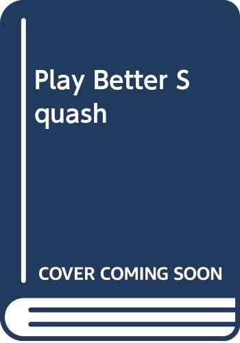Stock image for Play Better Squash for sale by WorldofBooks