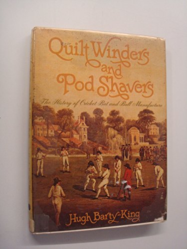 Imagen de archivo de Quilt Winders and Pod Shavers: History of Cricket Ball and Bat Making a la venta por WorldofBooks