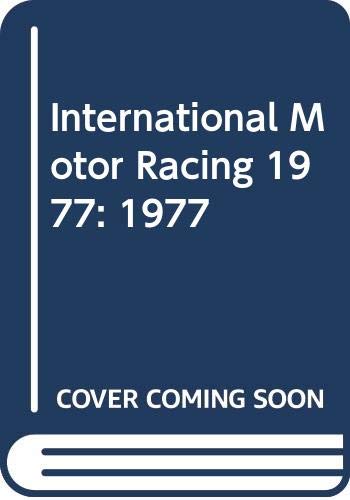 Stock image for International Motor Racing: 1977 for sale by Goldstone Books