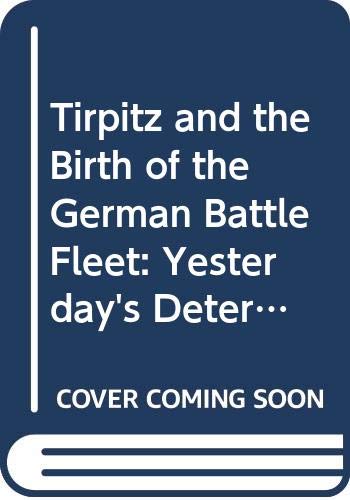 Stock image for Tirpitz and the birth of the German battle fleet: Yesterday's deterrent for sale by ThriftBooks-Atlanta