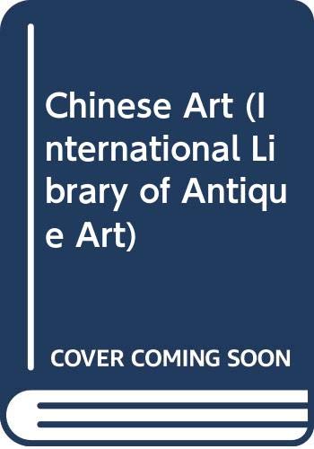 9780356009551: Chinese Art (International Library of Antique Art)