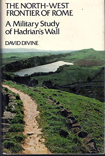 9780356023618: North-west Frontier of Rome: Military Study of Hadrian's Wall