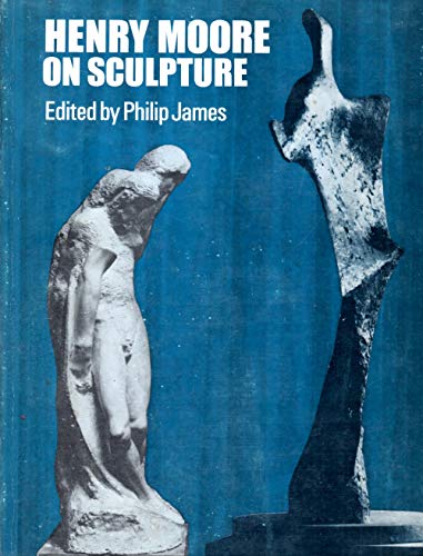 Stock image for Henry Moore on sculpture: A collection of the sculptor's writings and spoken words; for sale by Bookplate