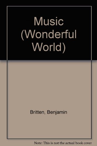 Music (Wonderful World) (9780356023762) by Britten, Benjamin & Imogen Holst