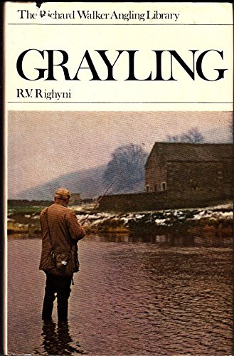 Imagen de archivo de Grayling. [By R.V. Righyni. The Richard Walker Angling Library. First edition] a la venta por G. & J. CHESTERS