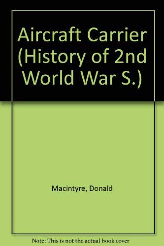 Aircraft Carrier (History of 2nd World War) (9780356025506) by Donald Macintyre