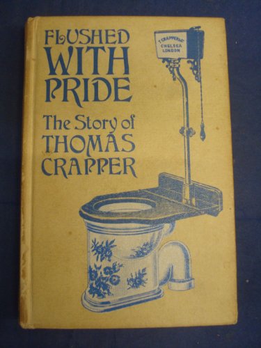 Stock image for Flushed with Pride: The Story of Thomas Crapper for sale by WorldofBooks