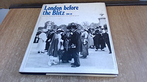 9780356034331: London before the Blitz, 1906-40: From the coming of the motor-car to the outbreak of war