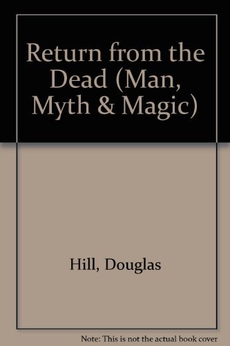 Return from the dead: The history of ghosts, vampires, werewolves and poltergeists (Man, myth & magic original) (9780356034638) by Hill, Douglas Arthur