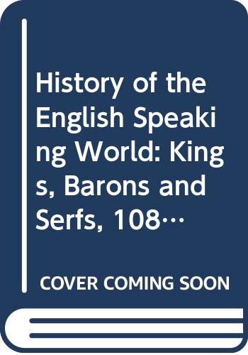Imagen de archivo de Kings, Barons and Serfs, 1086-1300 (Bk. 2) (History of the English Speaking World) a la venta por WorldofBooks