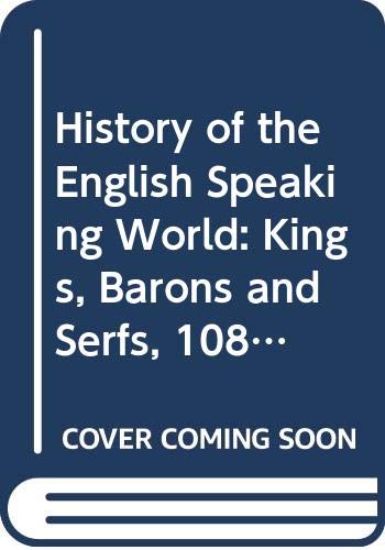 Stock image for Kings, Barons and Serfs, 1086-1300 (Bk. 2) (History of the English Speaking World) for sale by WorldofBooks