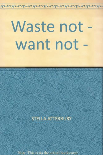 Beispielbild fr Waste not - want not - zum Verkauf von Reuseabook