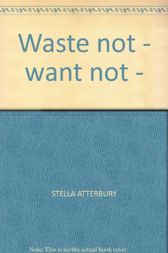 Stock image for Waste not - want not - for sale by Reuseabook