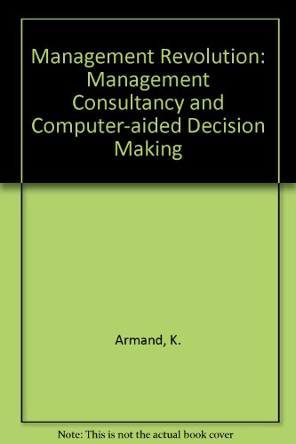 Imagen de archivo de The management revolution : management consultancy and computer-aided decision making / Richard Armand, Robert Latts and Jacques Lesourne ; translated [from the French] by George Ordish and Caron Shipton.-- Macdonald; 1972. a la venta por Yushodo Co., Ltd.