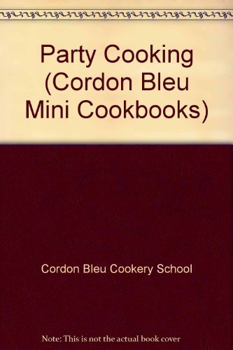 Imagen de archivo de Party Cooking (Cordon Bleu Mini Cookbooks) a la venta por WorldofBooks