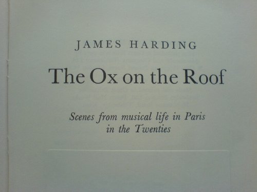 Beispielbild fr The Ox on the Roof : Scenes from Musical Life in Paris in the Twenties zum Verkauf von Better World Books