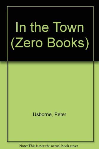 In the Town (Zero Bks.) (9780356040455) by Peter Usborne