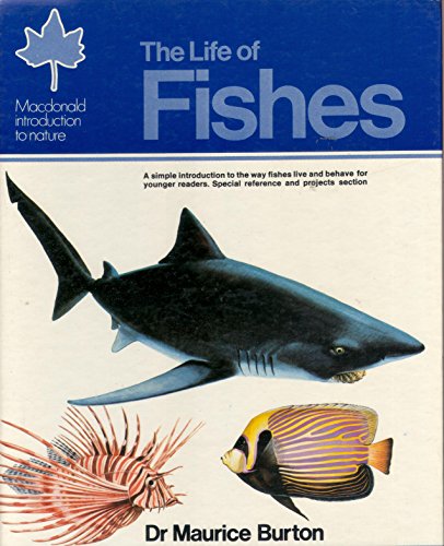 Imagen de archivo de The Life of Fishes : A Simple Introduction to the Way Fishes Live and Behave, for Younger Readers [with] Special Reference and Projects Section a la venta por Better World Books Ltd