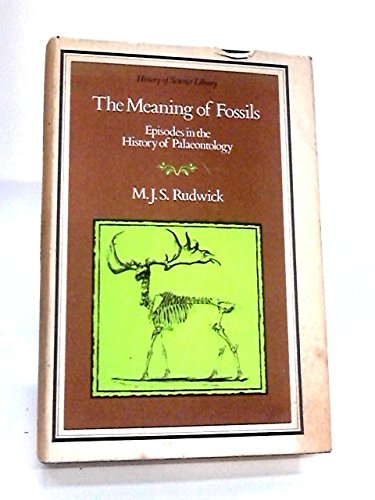 Stock image for THE MEANING OF FOSSILS: Episodes in the History of Palaeontology for sale by Tin Can Mailman, Arcata