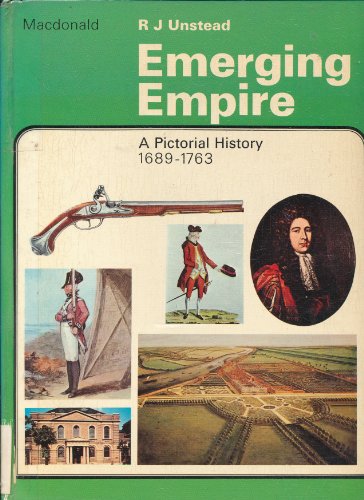 Stock image for Emerging Empire: A Pictorial History 1689 - 1763 for sale by AwesomeBooks