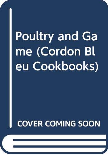 Imagen de archivo de Poultry and Game (Cordon Bleu Cook Books.) a la venta por Better World Books Ltd