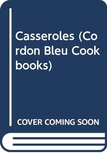 Casseroles (Cordon Bleu Cookbooks) (9780356041841) by Le Cordon Bleu