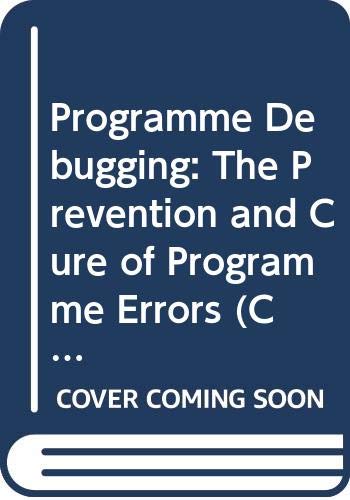 Beispielbild fr Program Debugging : The Prevention and Cure of Program Errors zum Verkauf von Better World Books