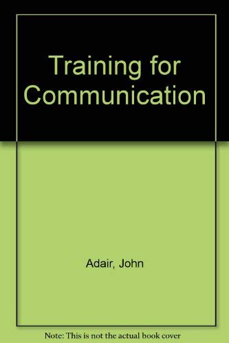 Training for communication (9780356043081) by Adair, John Eric