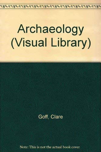 Archaeology (Visual books) (9780356043456) by Goff, Clare