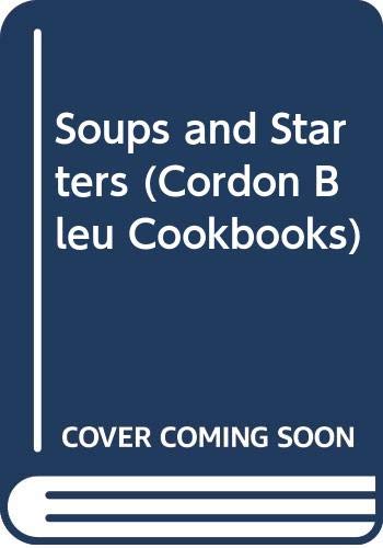 Imagen de archivo de Soups and Starters (Cordon Bleu Cookbooks) a la venta por WorldofBooks