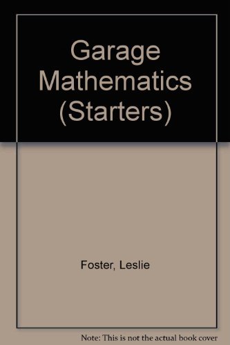 Garage Mathematics (Starters S) (9780356044293) by Foster, Leslie