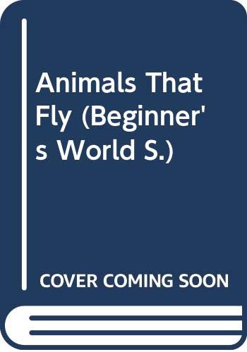 Animals That Fly (Beginner's Wld. S) (9780356044507) by Su Swallow