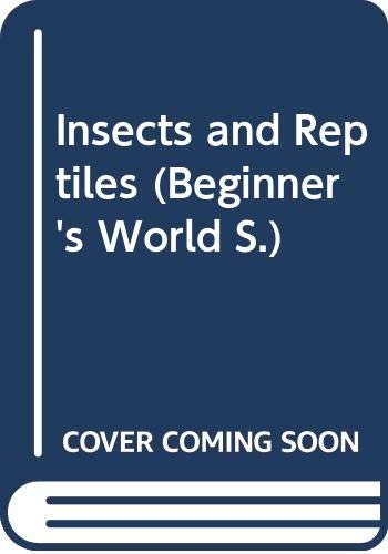 Beispielbild fr Insects and Reptiles (Beginner's World S.) zum Verkauf von AwesomeBooks